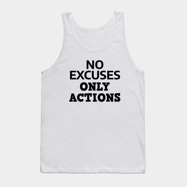 No Excuses Only Actions Tank Top by Texevod
